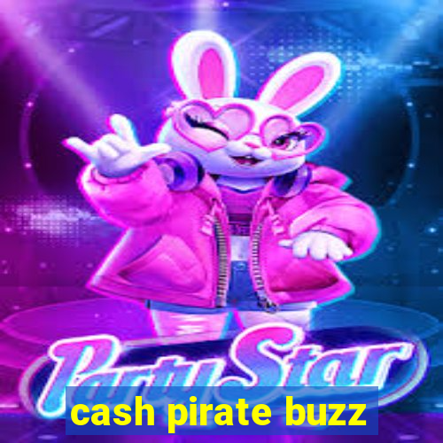 cash pirate buzz